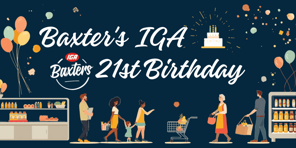 Baxter’s IGA 21st Birthday!